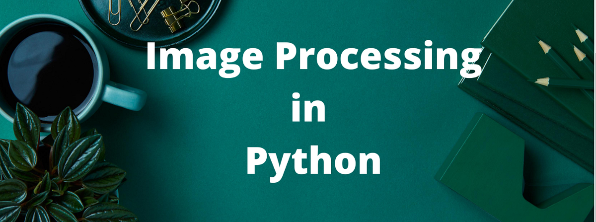 Image Processing with Python-Open CV Module. | by Shubhra Dalakoti | Medium