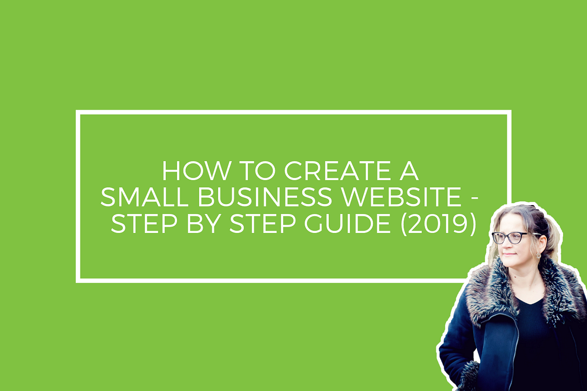How to Create a Small Business site — Step by Step Guide (2019) by