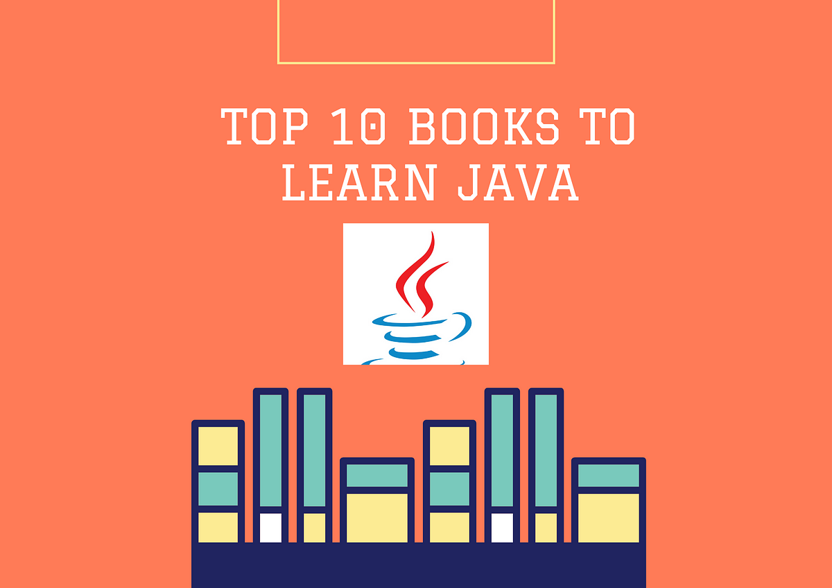 Top 10 Books To Learn Java. Best Books To Master Java Programming… | By ...