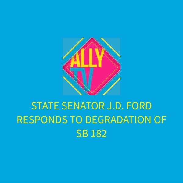 State Senator J.D. Ford responds to degradation of SB 182 by Ally