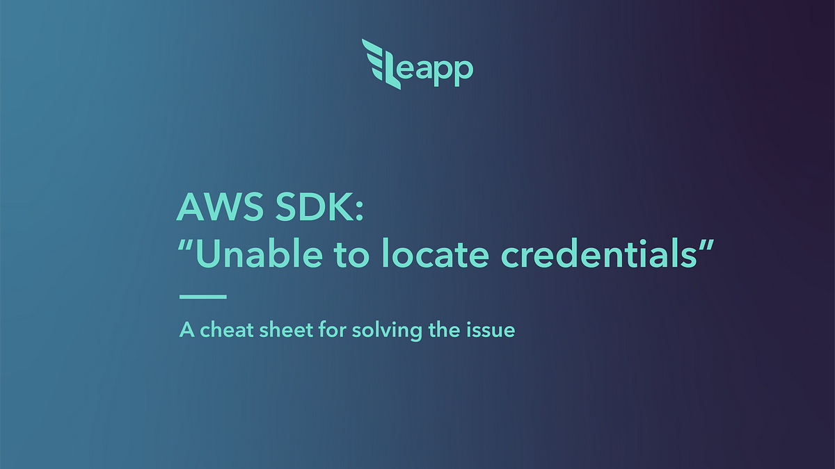 AWS SDK: “Unable to locate credentials”, a cheat sheet for solving