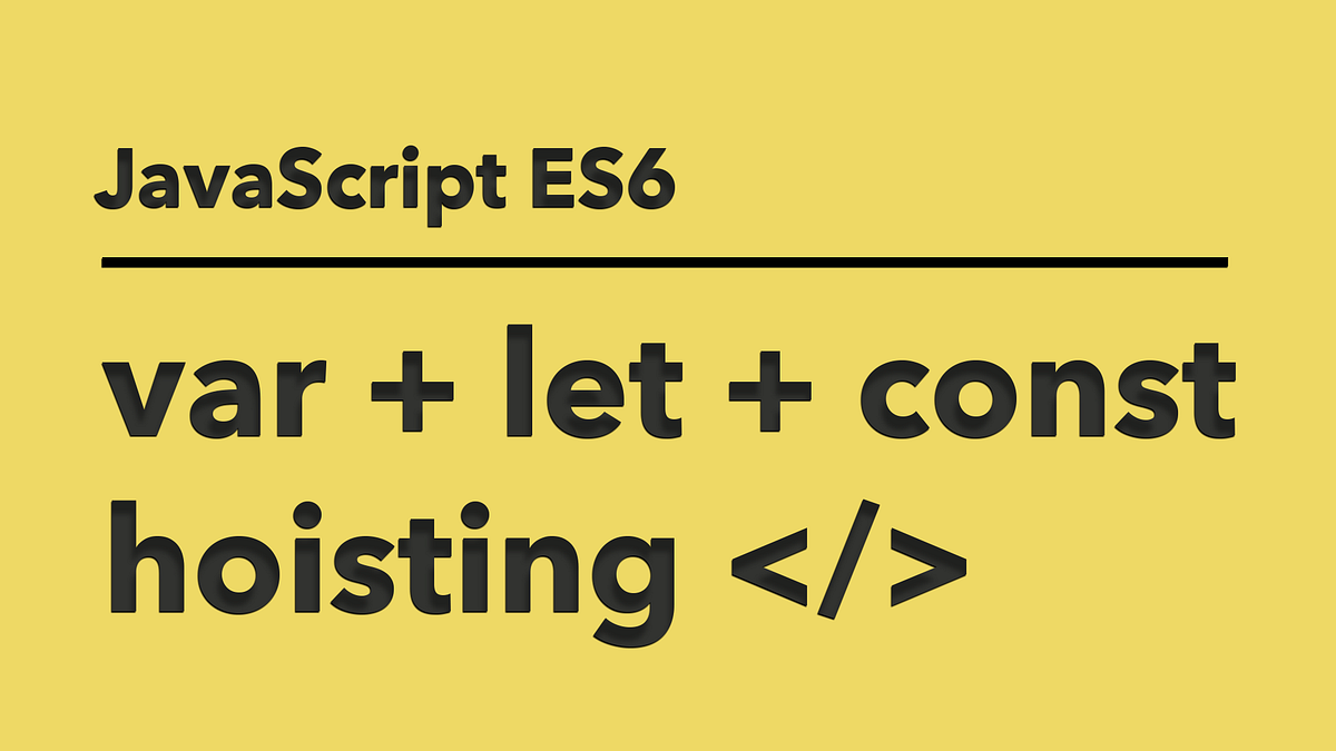 JavaScript ES6 var, hoisting, let, const by Hung Tran Medium