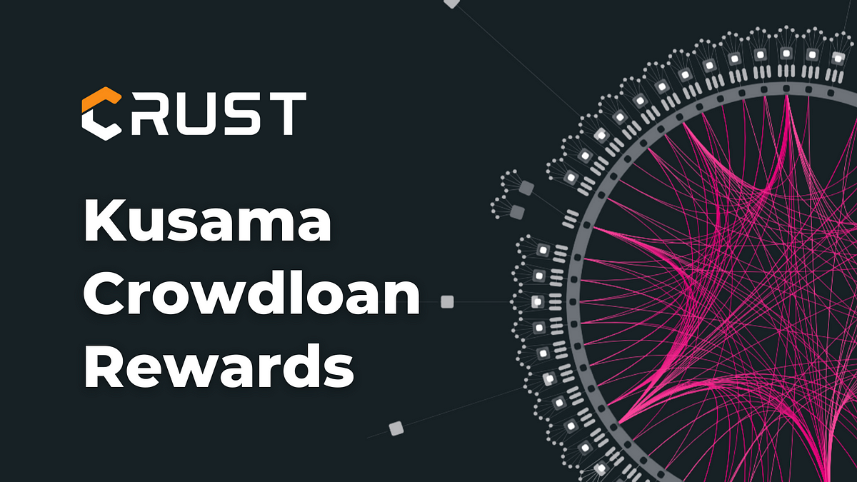 Crust Shadow | Summary of Kusama Crowdloan Rewards
