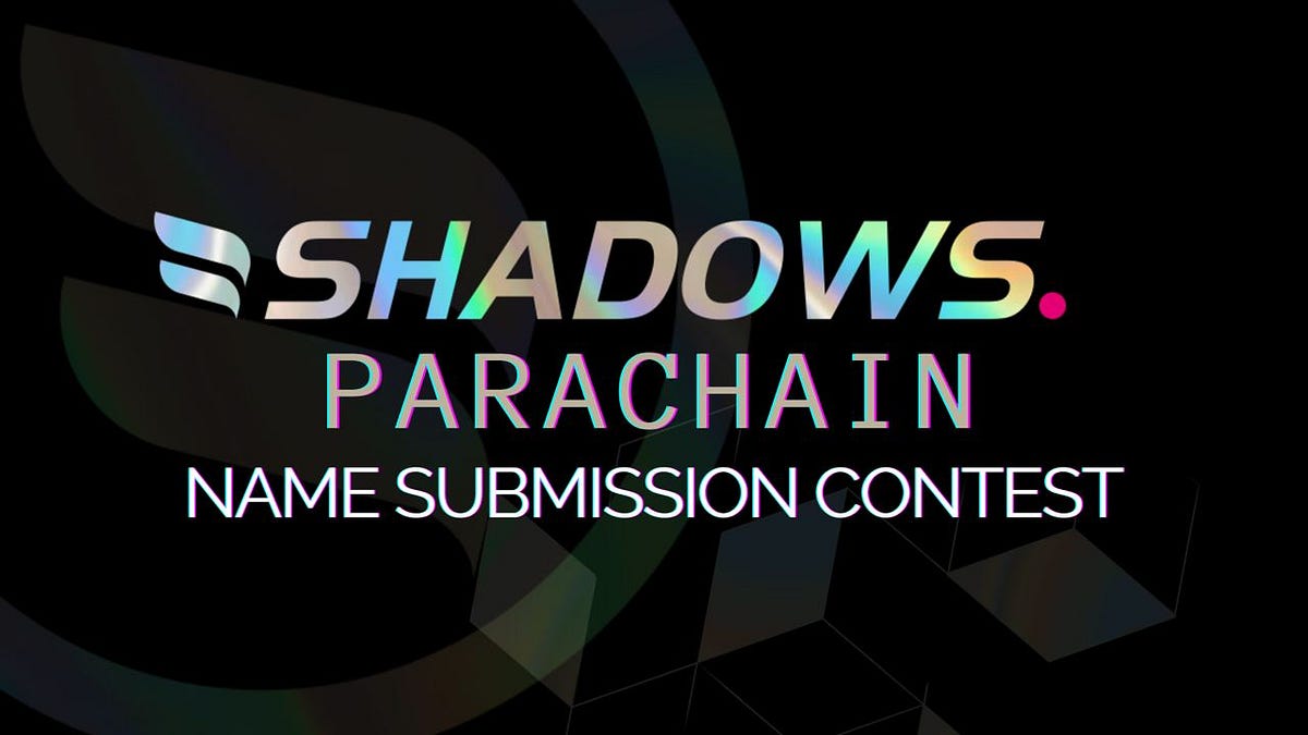 The Shadows Parachain Name Submission Contest is Live!