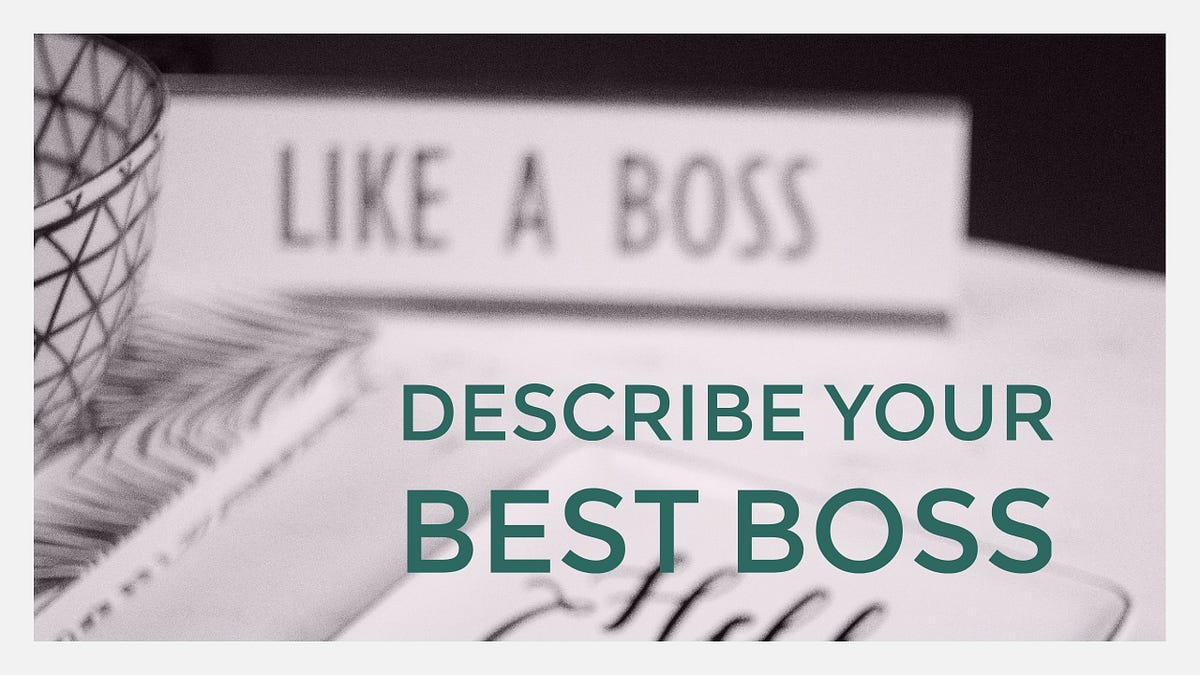 Who’s The Best Boss You’ve Ever Had? by Maribel Lara Medium