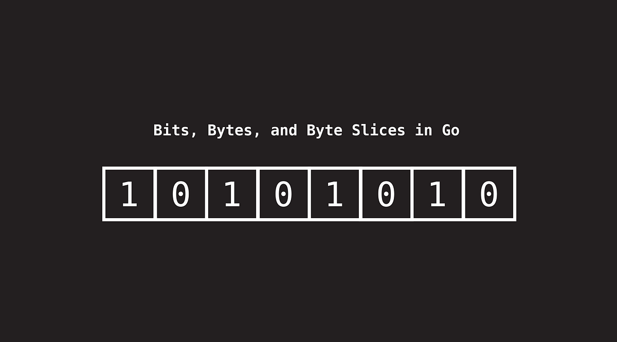 Bits, Bytes, and Byte Slices Go | Brewer | Medium