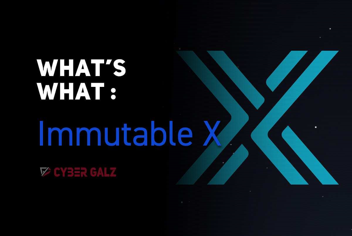 What’s What Immutable X. Ethereumfriendly user experiences and… by