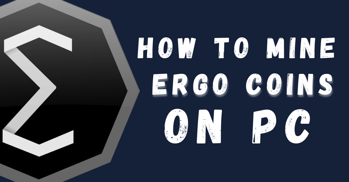 How To Mine Ergo Coins On Pc Step By Step Guide 2021 Medium