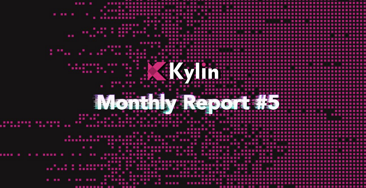 Kylin Network Monthly Report #5