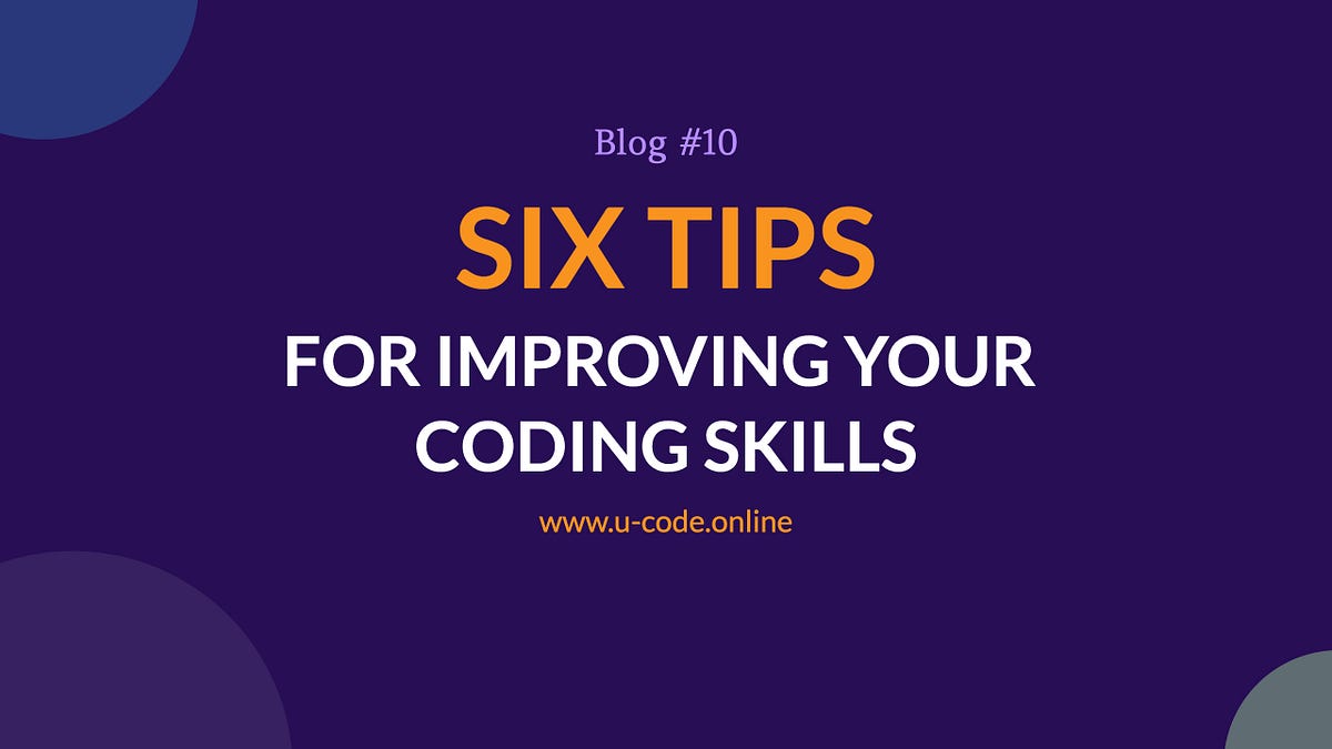 Six tips for improving your coding skills | by u-code.online | Oct ...