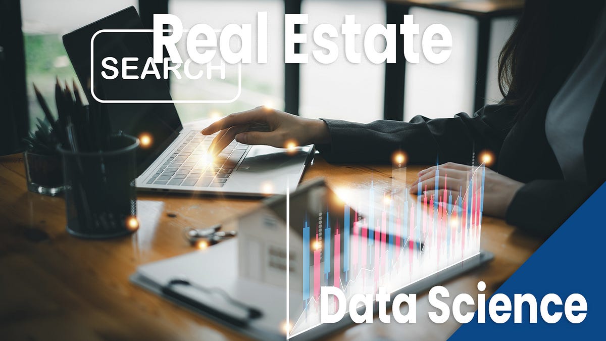Top Ways To Use Data Science In Real Estate (Guide) Medium