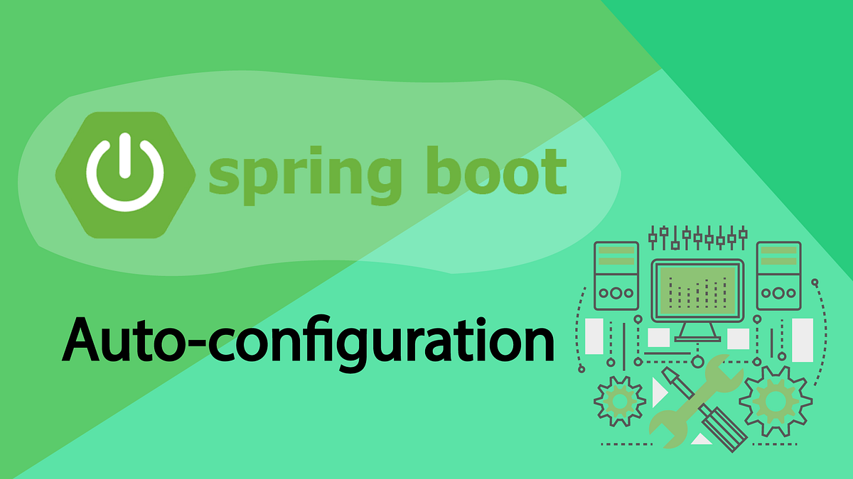 Auto-configuration with Spring Boot | by O.Craay | Dev Genius