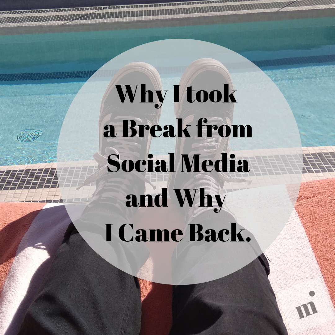Why I Took A Break From Social Media And Why I M Slowly Ready To Come Back By Anna Mastrolitto Medium