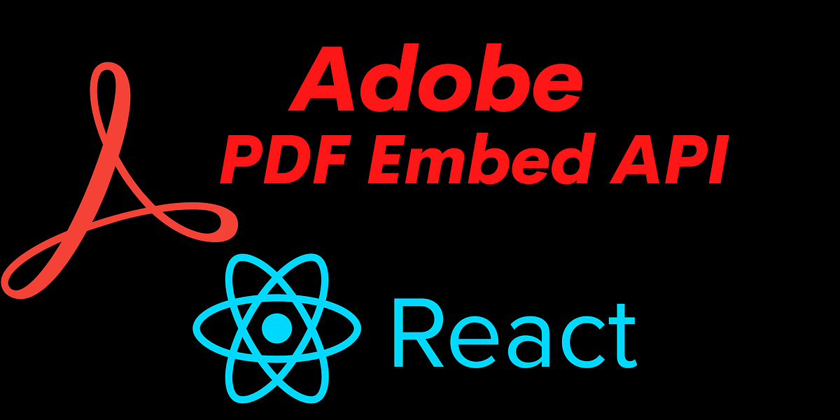 Adobe PDF Embed API in ReactJs. Easily Embed PDFs into Your react… | by ...