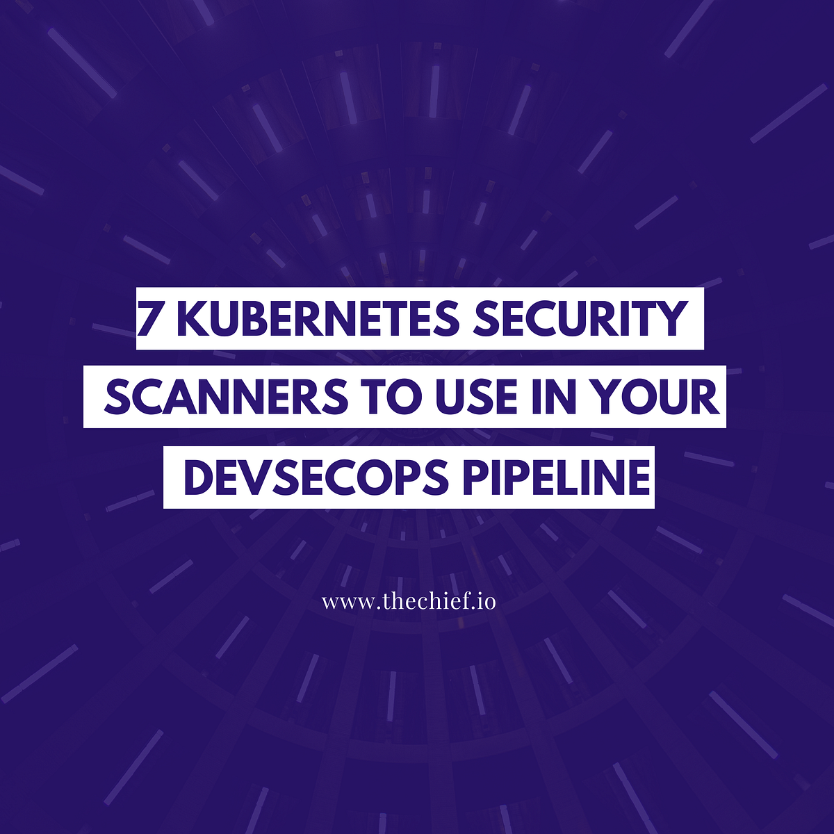 7 Security Scanners to Use in Your DevSecOps Pipeline