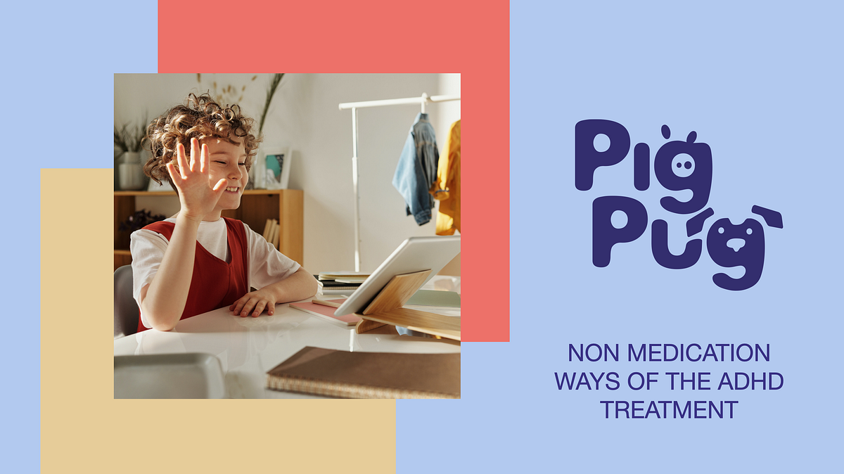 NON MEDICATION WAYS OF THE ADHD TREATMENT by PIGPUG