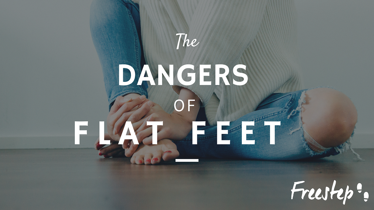 The real dangers of having Flat Feet | by FreeStep Australia | Medium