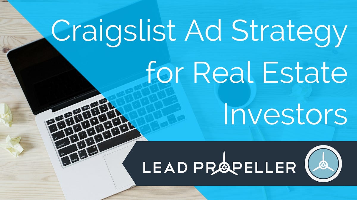 Why A Good Craigslist Strategy Is More Important Than You Think by LeadPropeller Medium