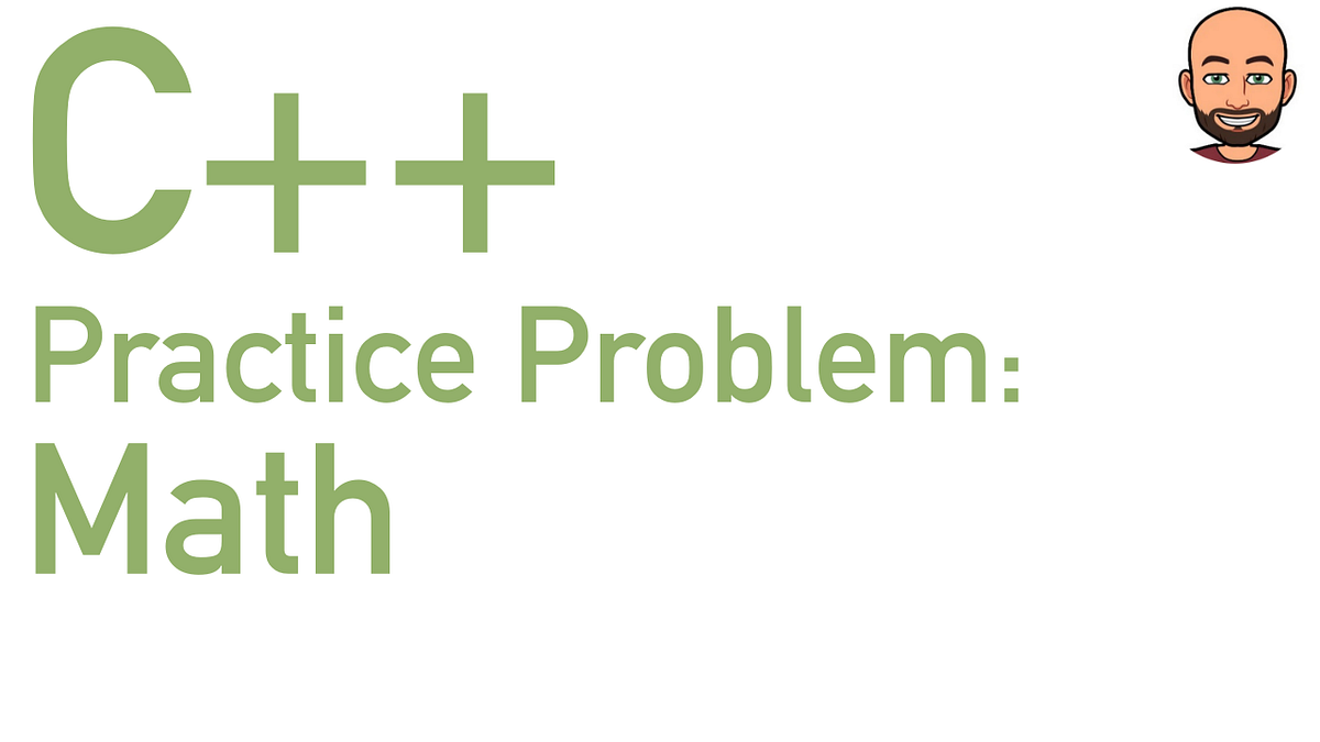 (C++) Math Practice. Episode 5: Arithmetic Practice | by Mitchells_POV ...