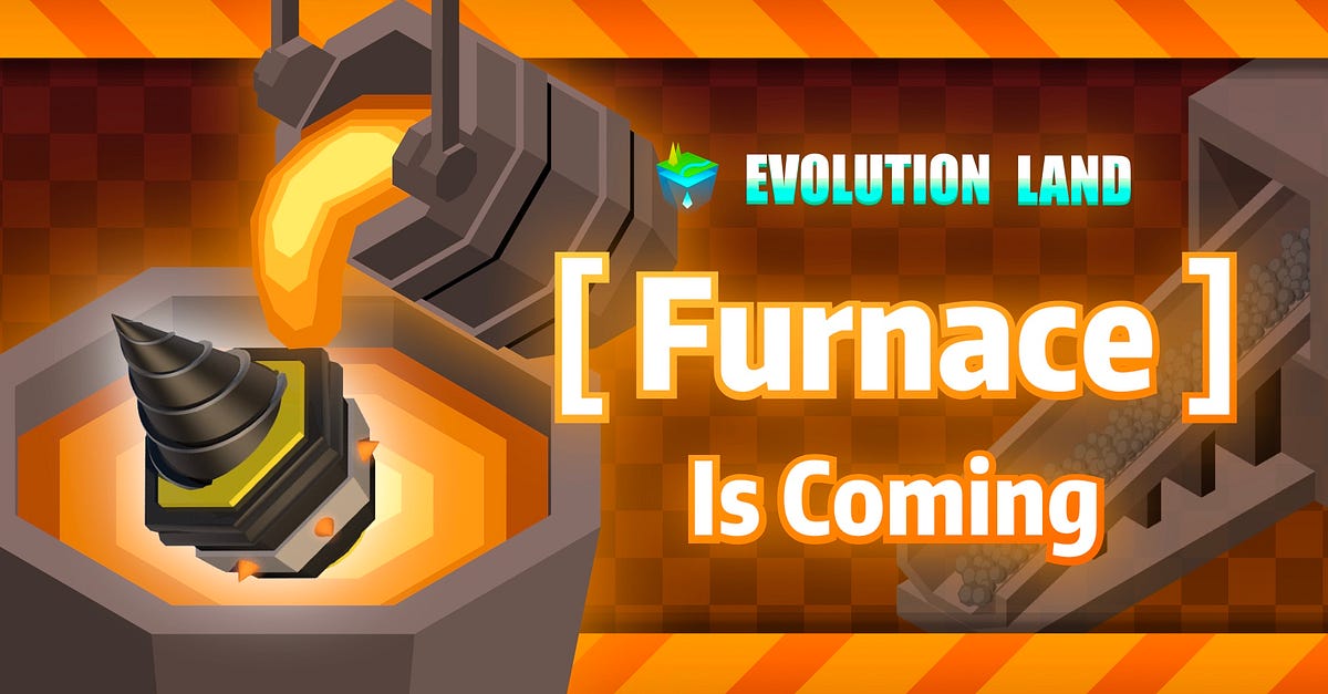 Evolution Land will launch the world’s first NFT+Defi integrated application: the Furnace Gamefi!