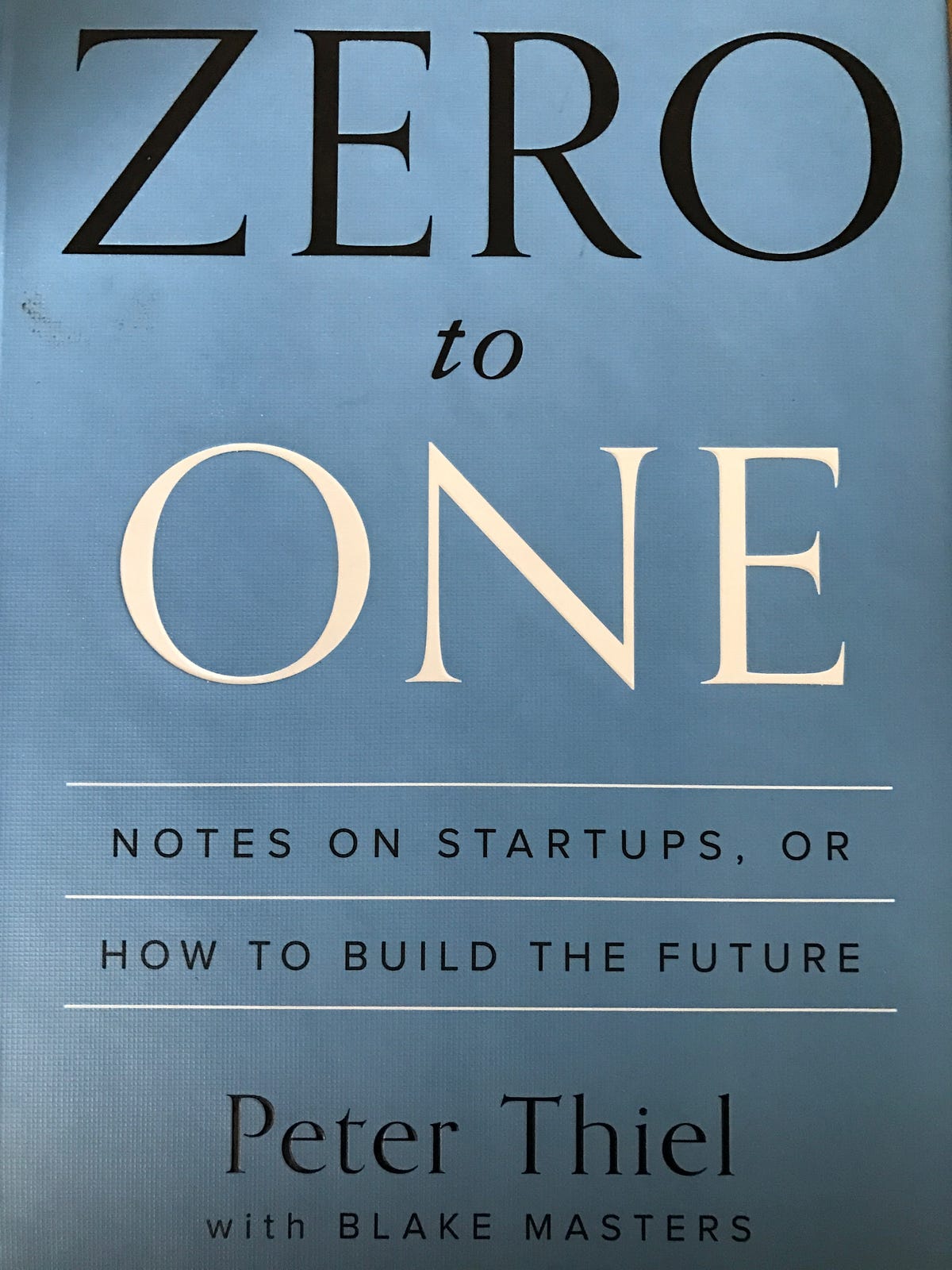Book Review Zero to One. Zero to One by Peter Thiel is an… by