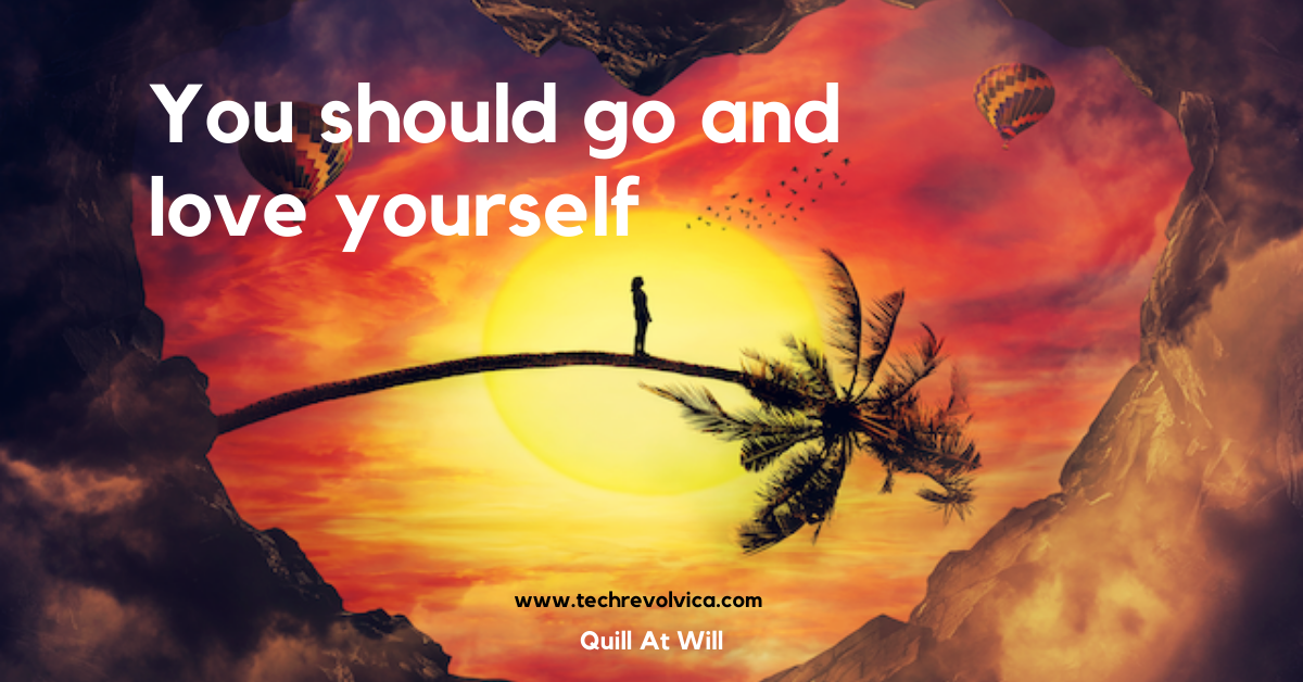 You Need To Love Yourself Do You Love Yourself Most Of Us Like By Tech Revolvica Medium