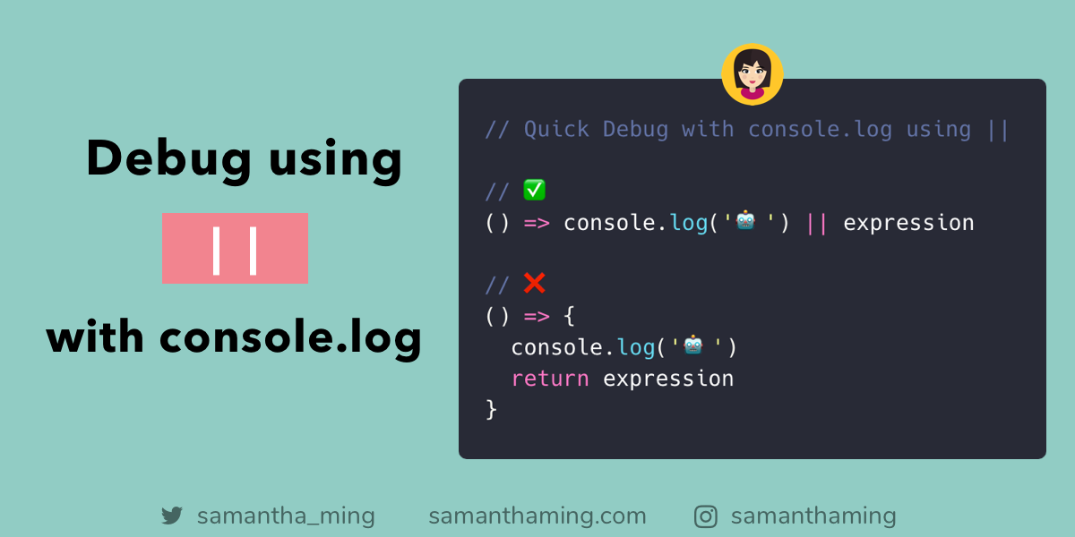 Quick Debug using || with console.log | by Samantha Ming | DailyJS | Medium