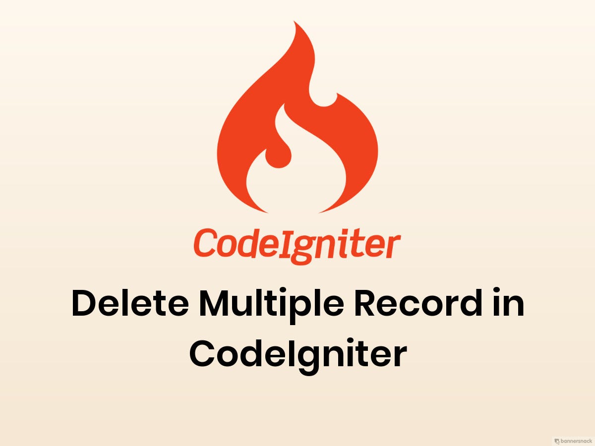 Delete multiple records in Codeigniter | by Swati Jaiswal | Medium