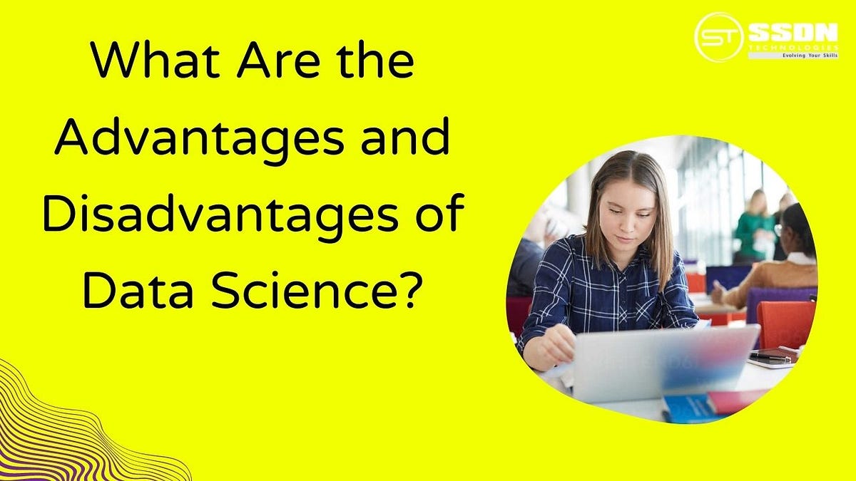 What Are the Advantages and Disadvantages of Data Science? by SSDN