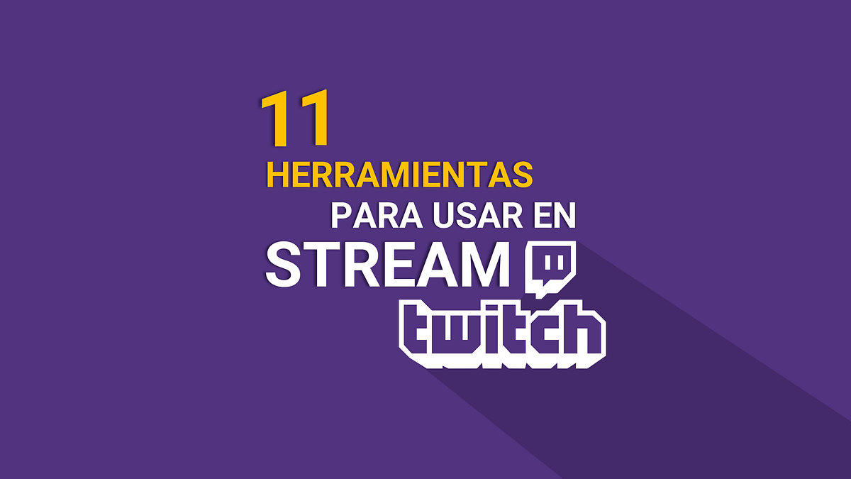 11 Herramientas para usar en tu stream de Twitch (Actualizado 2018) | by  sitaska | Medium