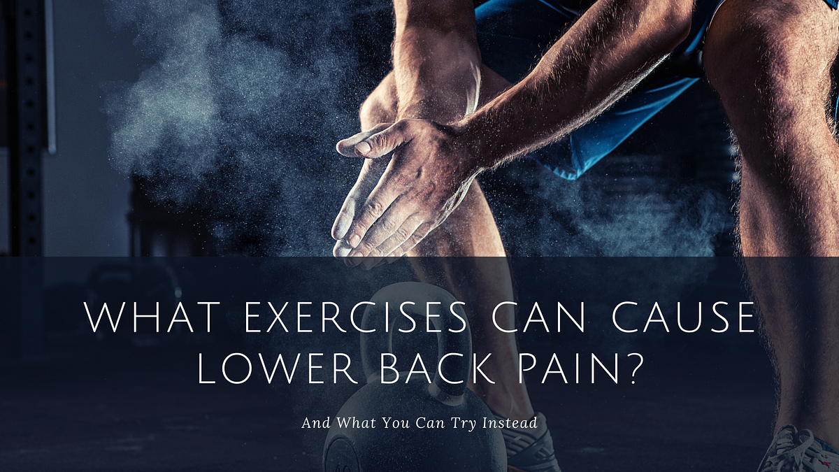 What Exercises Can Cause Lower Back Pain? Medium