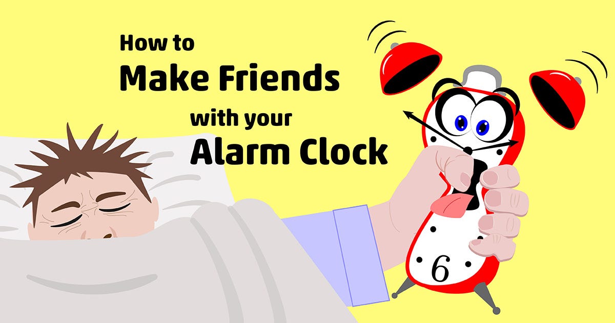 How to Make Friends with Your Alarm Clock by Kristine Hill Medium