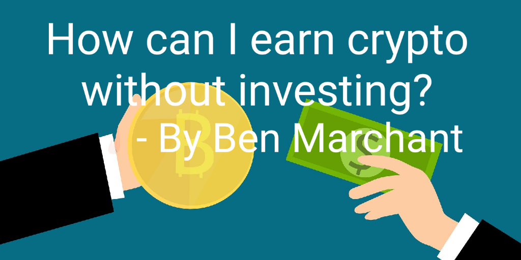 How Can I Earn Crypto Without Investing Good Audience - 