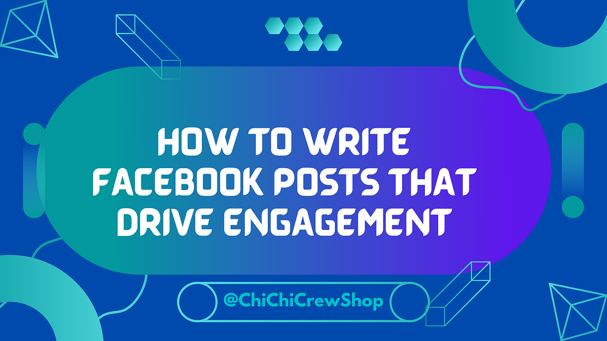 How to Write Facebook Posts That Drive Engagement by Justin Anderson