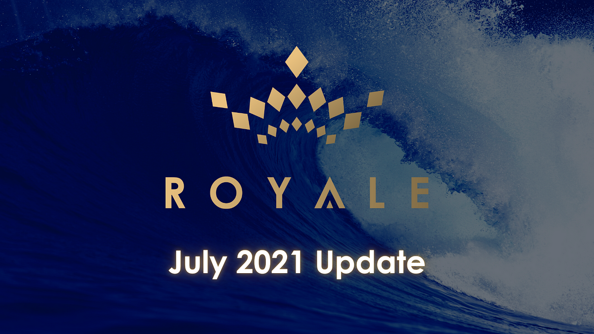 Royale Finance July 2021 Update