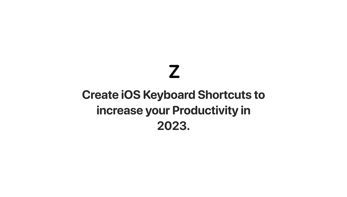 Create iOS Keyboard Shortcuts to increase your Productivity in 2023