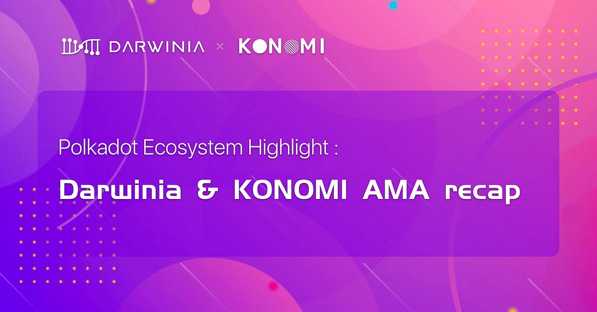 Konomi & Darwinia AMA Recap