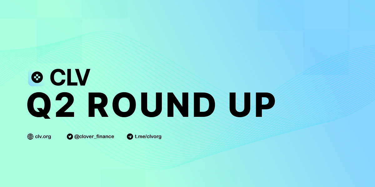 CLV Quarterly Wrap-Up — A Look Into Q2 2022