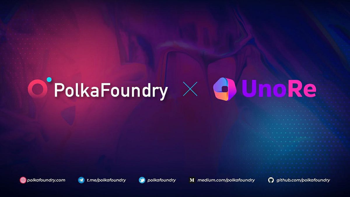 UnoRe to Develop Decentralized Re-Insurance for Polkadot dApps on PolkaFoundry