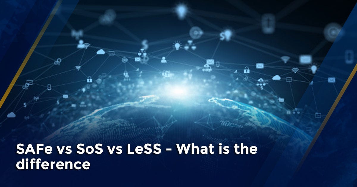 SAFe vs SoS vs LeSS — What is the difference? | by Hemanth Kumar Yamjala |  Medium