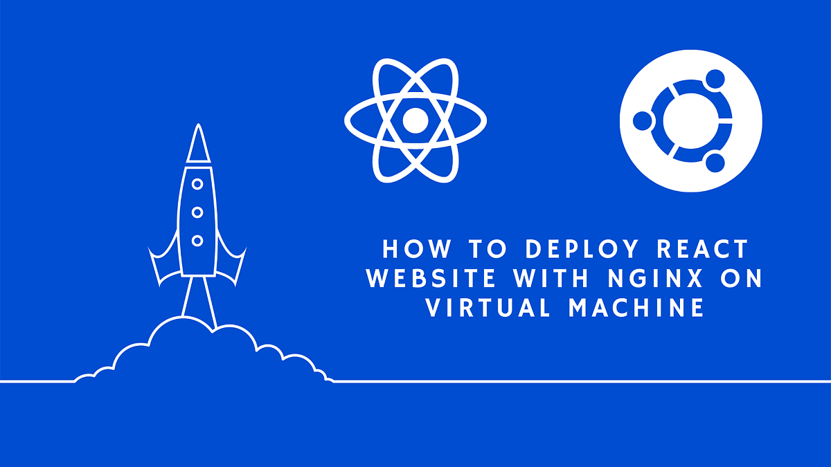 How To Deploy A React Website With Nginx On Virtual Machine By Mudit