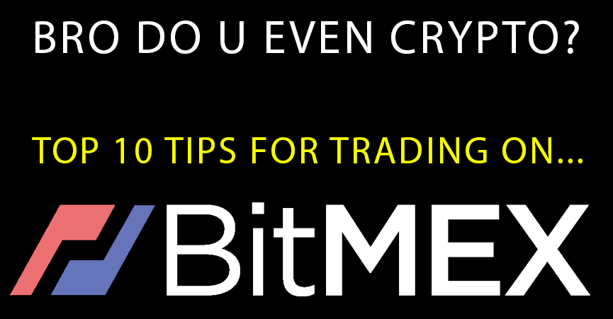 10 Tips For Trading !   On Bitmex L33t Medium - 