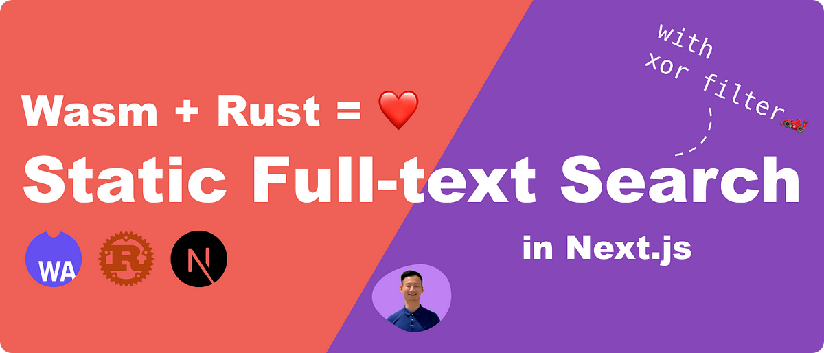 I Built a Snappy Static Full-text Search With WebAssembly, Rust, Next.js, and Xor Filters