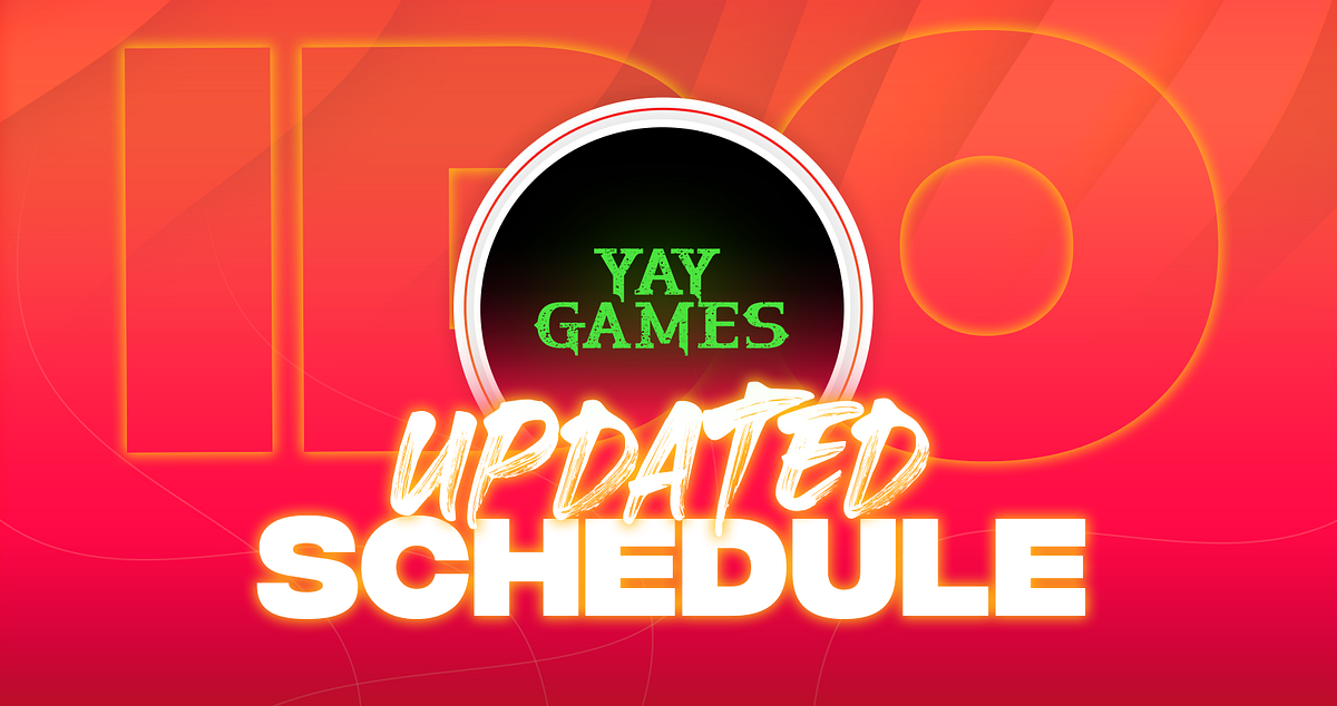 YAY Games IDO: Updated Schedule. With the announcement of our first IDO ...