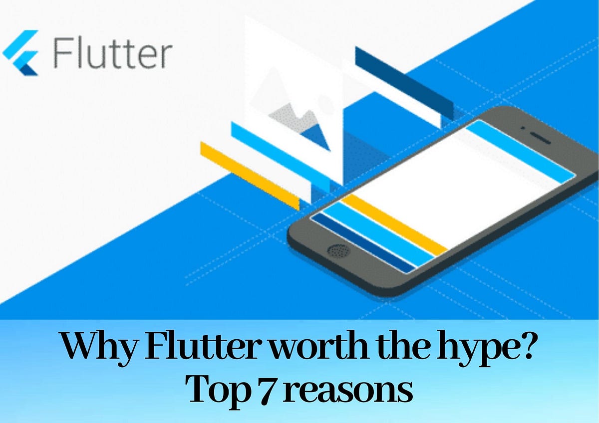 Why Flutter worth the hype? Top 7 reasons
