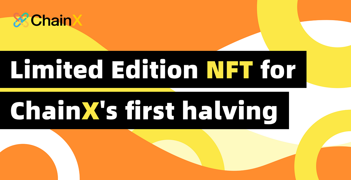 Limited Edition NFT for ChainX’s First Halving