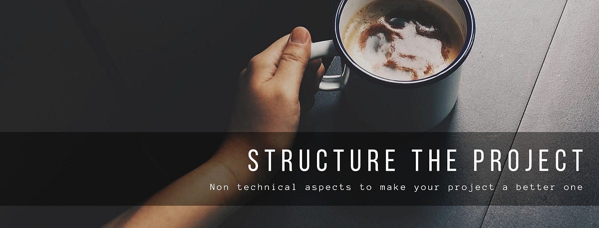 How I structure my project