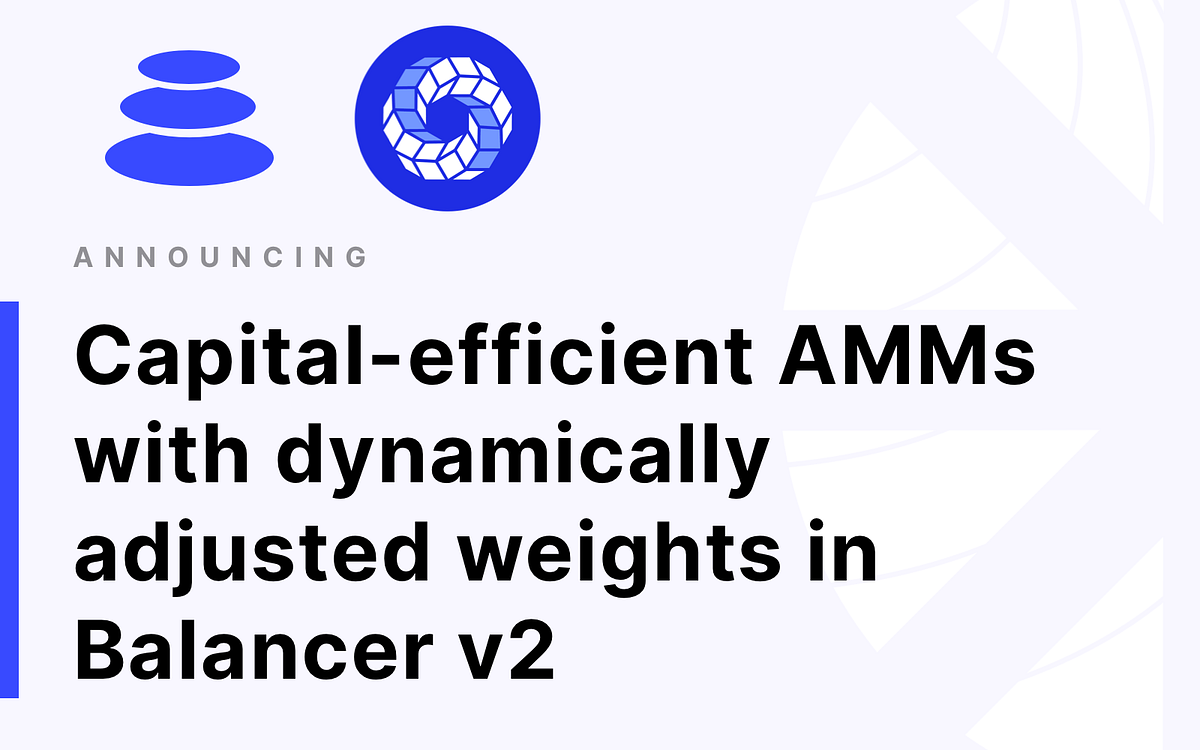 CapitalEfficient AMMs With Dynamically Adjusted Weights In Balancer V2