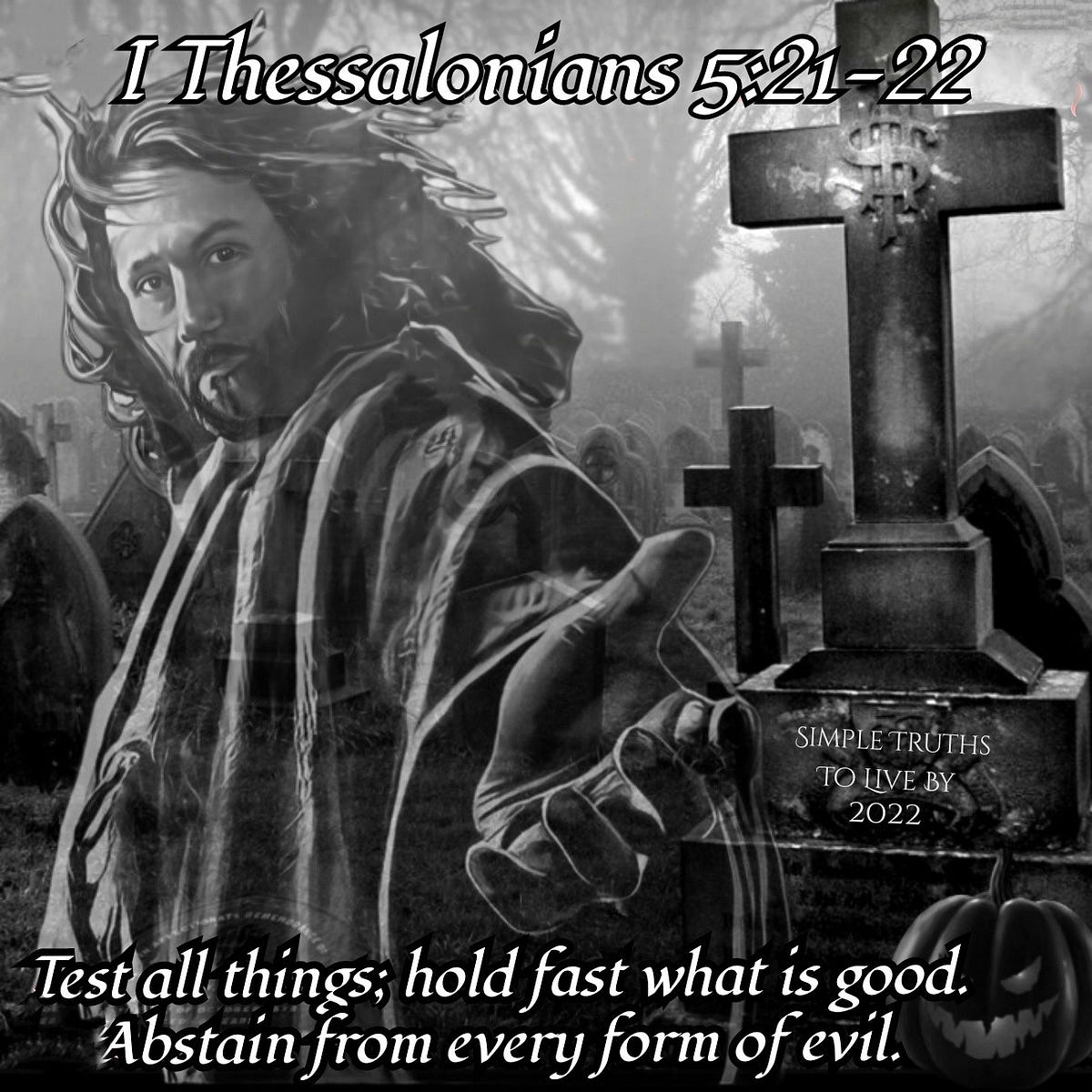 Test all things; hold fast what is good. by Keith McGivern Oct