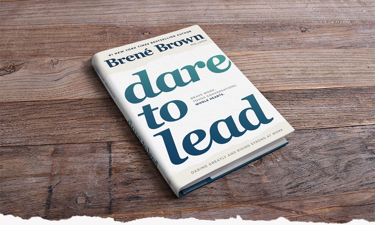 How To Lead In Uncertain Times Tips From Brene Brown S Dare To Lead By Jacqueline Parker Medium